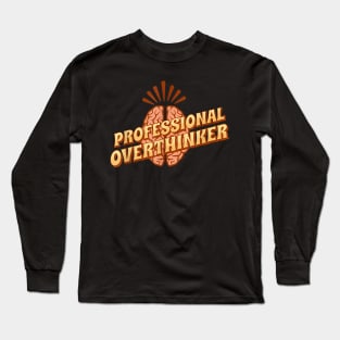 Professinal Overthinker - overthinking everything Long Sleeve T-Shirt